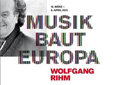 21. Europäischen Kulturtage 2012 Musik baut Europa. Wolfgang Rihm