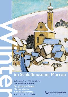 Winter im Schlossmuseum Murnau - Zwei Kabinettausstellungen bis 27. März 2022