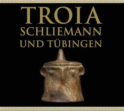 Große Jubiläumsausstellung des MUT  Troia, Schliemann und Tübingen