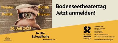 „Theater  Politik, Politik  Theater” - Bodenseetheatertag 2025