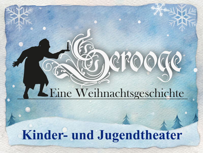 Scrooge  eine Weihnachtsgeschichte Kinder- & Jugendtheater