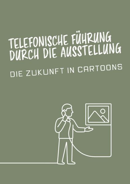 Telefonische Führung durch die Ausstellung Die Zukunft in Cartoons